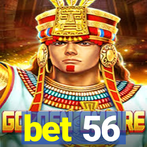 bet 56